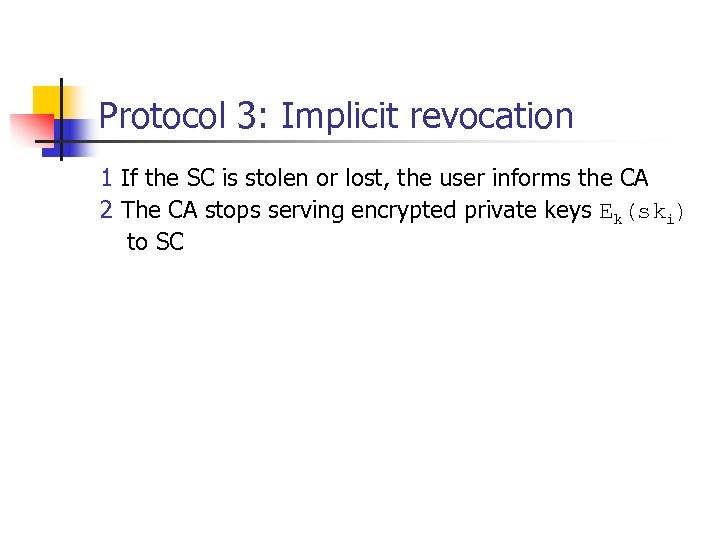 Protocol 3: Implicit revocation 1 If the SC is stolen or lost, the user