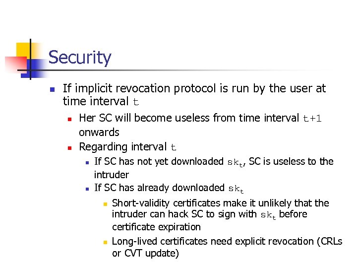 Security n If implicit revocation protocol is run by the user at time interval