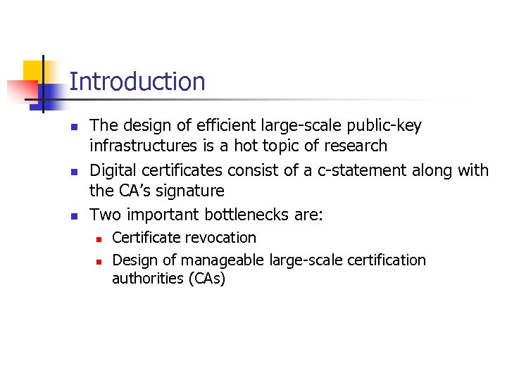 Introduction n The design of efficient large-scale public-key infrastructures is a hot topic of