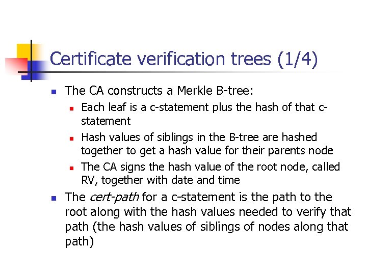 Certificate verification trees (1/4) n The CA constructs a Merkle B-tree: n n Each
