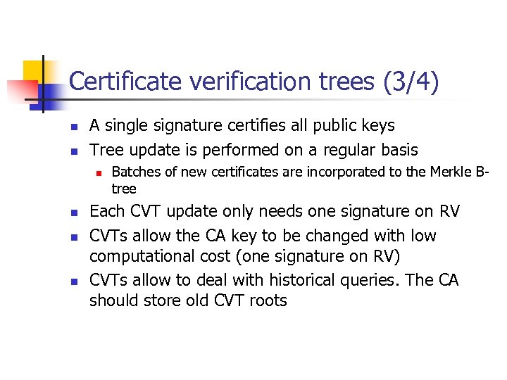 Certificate verification trees (3/4) n n A single signature certifies all public keys Tree