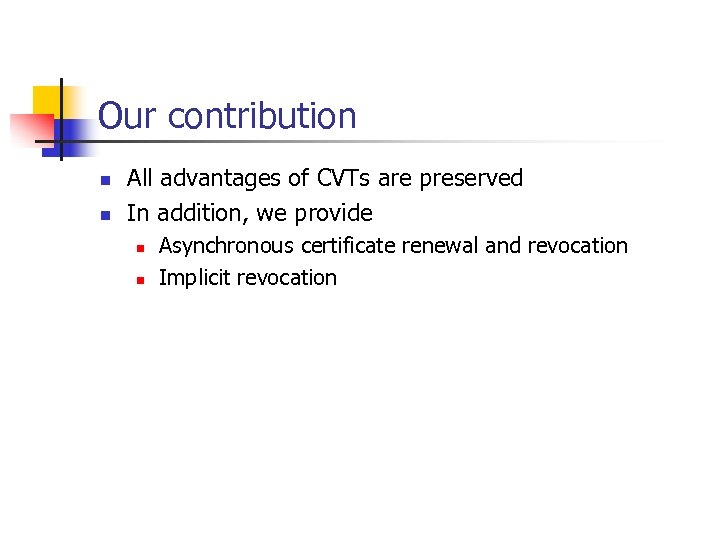 Our contribution n n All advantages of CVTs are preserved In addition, we provide