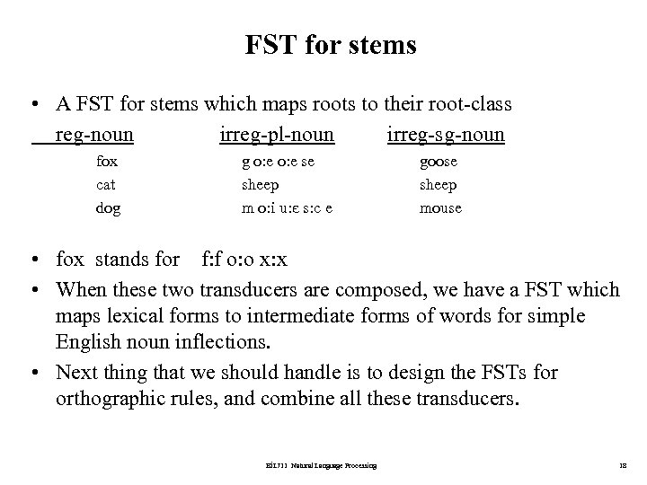 FST for stems • A FST for stems which maps roots to their root-class