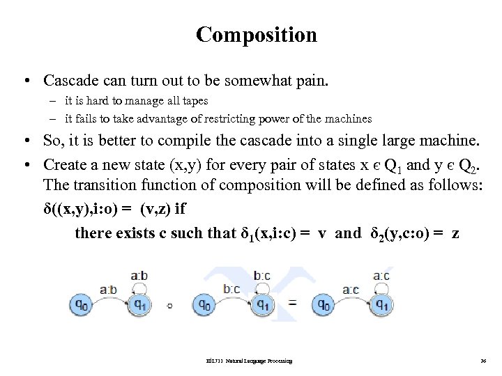 Composition • Cascade can turn out to be somewhat pain. – it is hard