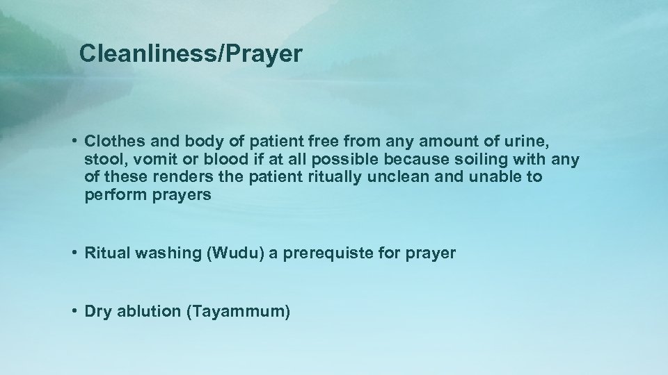 Cleanliness/Prayer • Clothes and body of patient free from any amount of urine, stool,