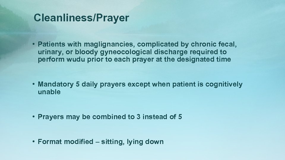 Cleanliness/Prayer • Patients with maglignancies, complicated by chronic fecal, urinary, or bloody gyneocological discharge