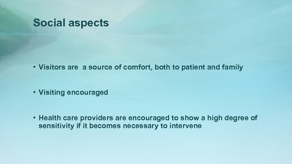 Social aspects • Visitors are a source of comfort, both to patient and family