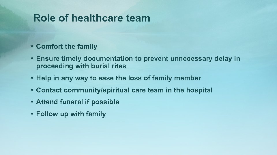 Role of healthcare team • Comfort the family • Ensure timely documentation to prevent