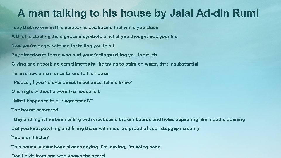 A man talking to his house by Jalal Ad-din Rumi I say that no