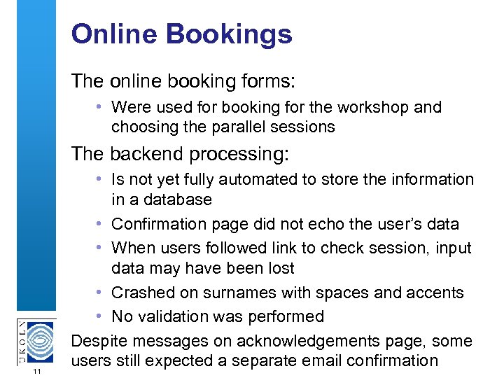 Online Bookings The online booking forms: • Were used for booking for the workshop