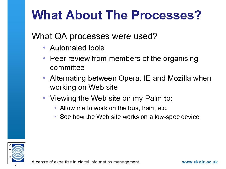 What About The Processes? What QA processes were used? • Automated tools • Peer