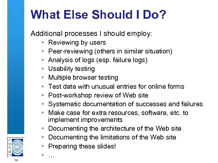 What Else Should I Do? Additional processes I should employ: • • • 14