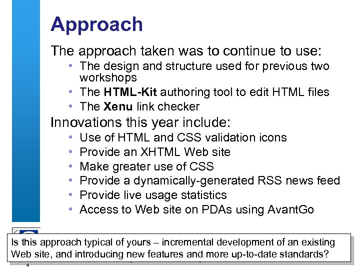 Approach The approach taken was to continue to use: • The design and structure
