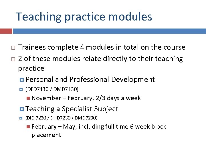 Teaching practice modules Trainees complete 4 modules in total on the course 2 of