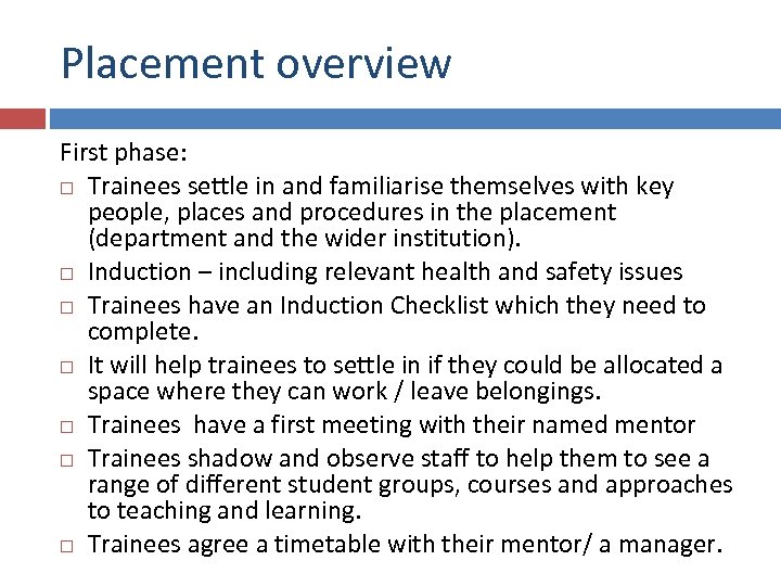 Placement overview First phase: Trainees settle in and familiarise themselves with key people, places