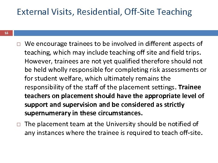 External Visits, Residential, Off-Site Teaching 18 We encourage trainees to be involved in different