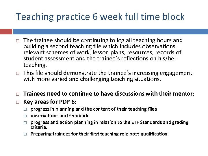 Teaching practice 6 week full time block The trainee should be continuing to log