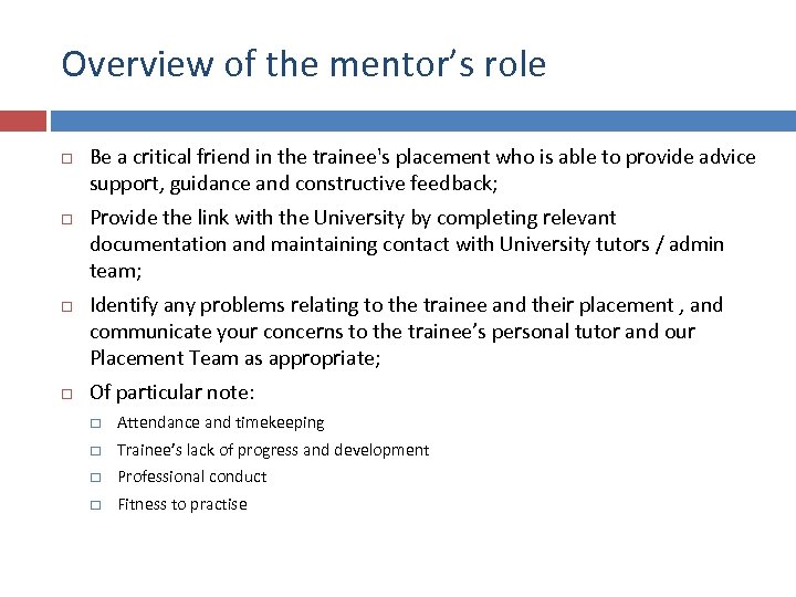 Overview of the mentor’s role Be a critical friend in the trainee's placement who