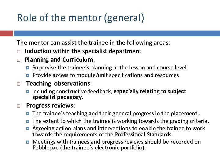 Role of the mentor (general) The mentor can assist the trainee in the following