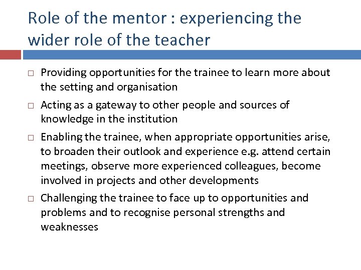 Role of the mentor : experiencing the wider role of the teacher Providing opportunities