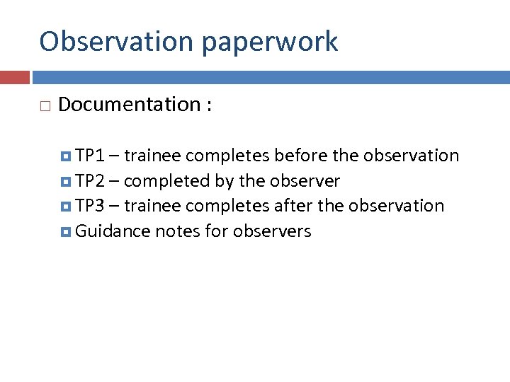 Observation paperwork Documentation : TP 1 – trainee completes before the observation TP 2