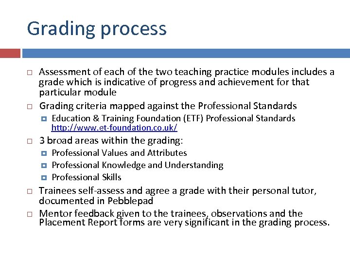 Grading process Assessment of each of the two teaching practice modules includes a grade
