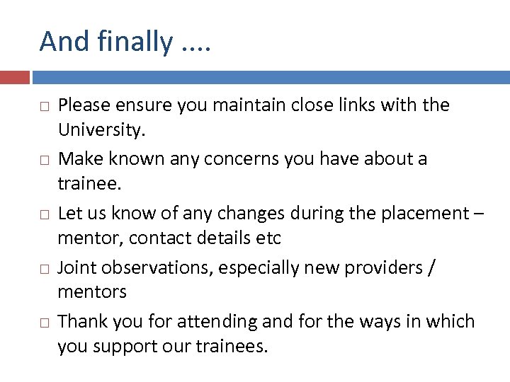 And finally. . Please ensure you maintain close links with the University. Make known