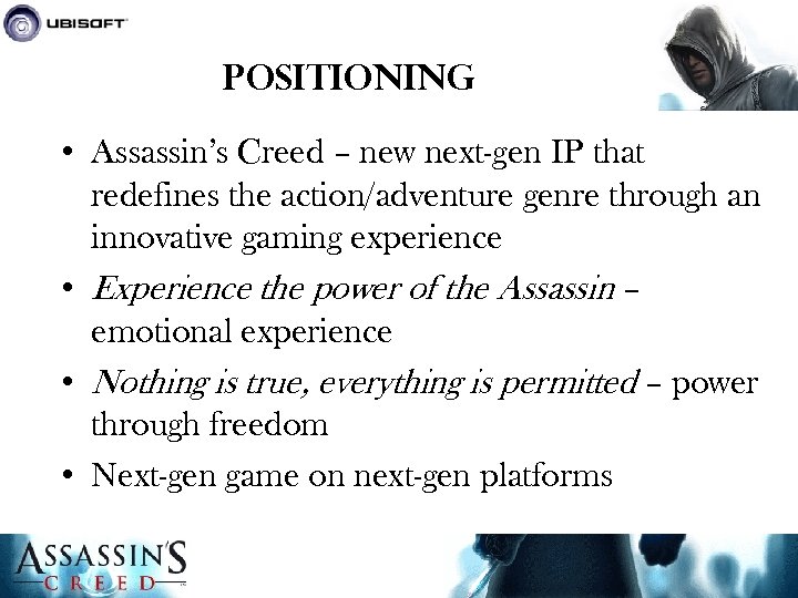 Positioning • Assassin’s Creed – new next-gen IP that redefines the action/adventure genre through