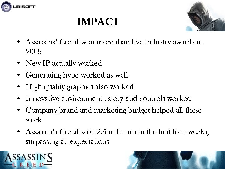 Impact • Assassins’ Creed won more than five industry awards in 2006 • New