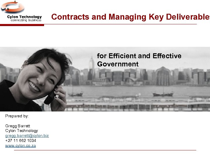 Contracts and Managing Key Deliverables for Efficient and Effective Government Prepared by: Gregg Barrett