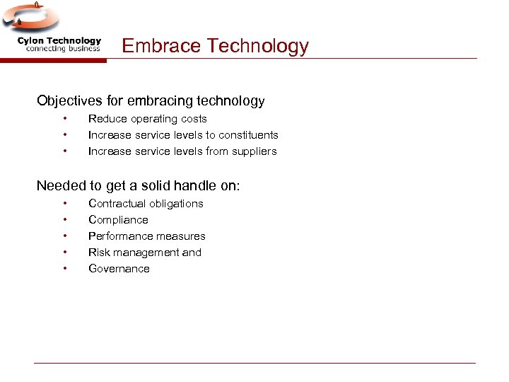 Embrace Technology Objectives for embracing technology • • • Reduce operating costs Increase service