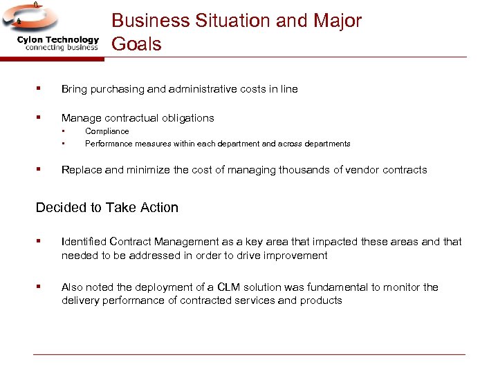 Business Situation and Major Goals § Bring purchasing and administrative costs in line §