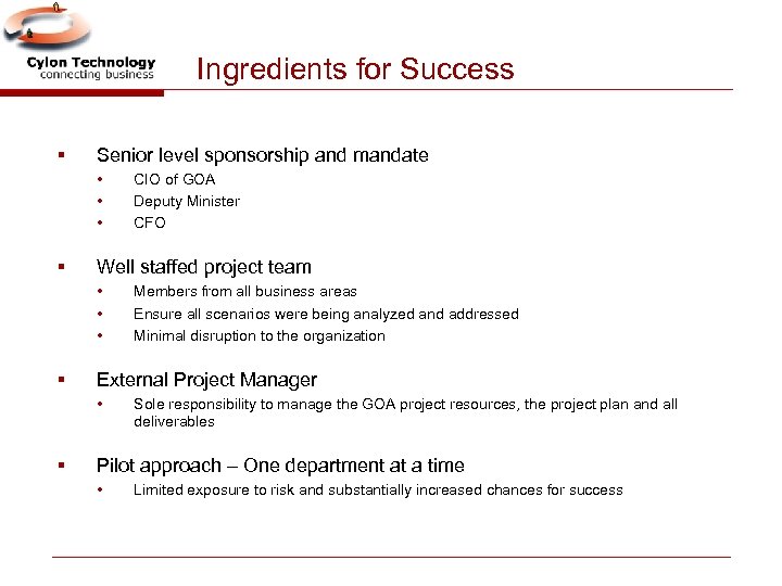 Ingredients for Success § Senior level sponsorship and mandate • • • § Well