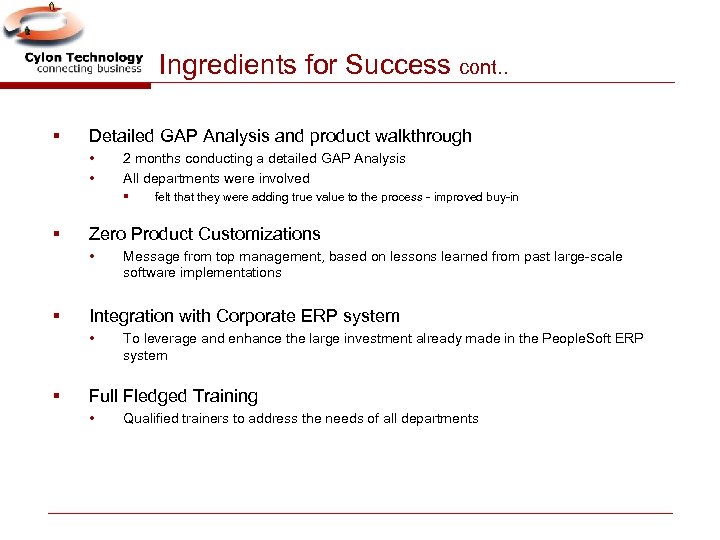 Ingredients for Success cont. . § Detailed GAP Analysis and product walkthrough • •