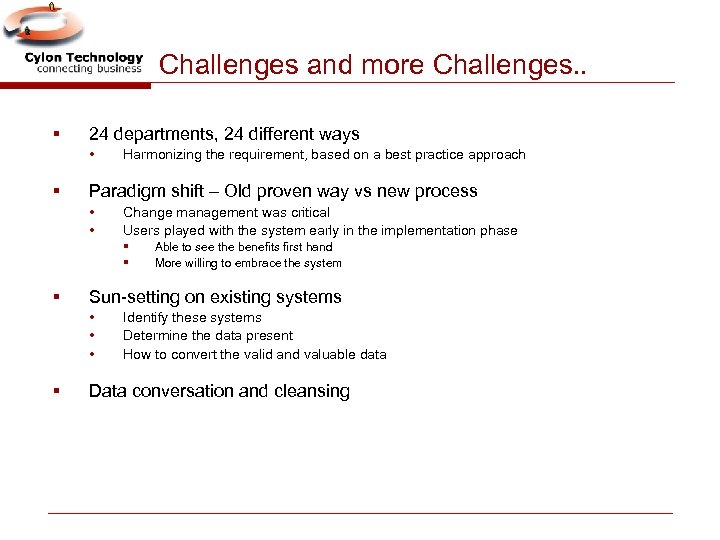 Challenges and more Challenges. . § 24 departments, 24 different ways • § Harmonizing