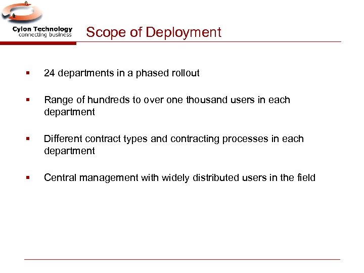 Scope of Deployment § 24 departments in a phased rollout § Range of hundreds