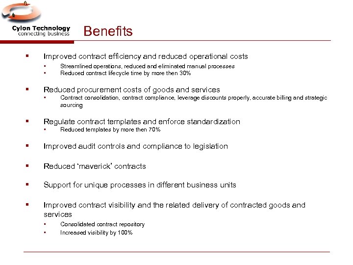 Benefits § Improved contract efficiency and reduced operational costs • • § Reduced procurement