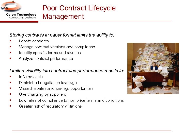 Poor Contract Lifecycle Management Storing contracts in paper format limits the ability to: §