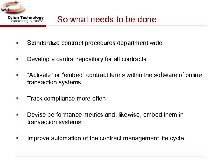 So what needs to be done § Standardize contract procedures department wide § Develop