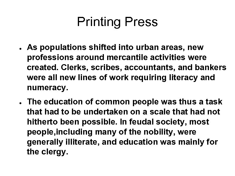 Printing Press ● ● As populations shifted into urban areas, new professions around mercantile