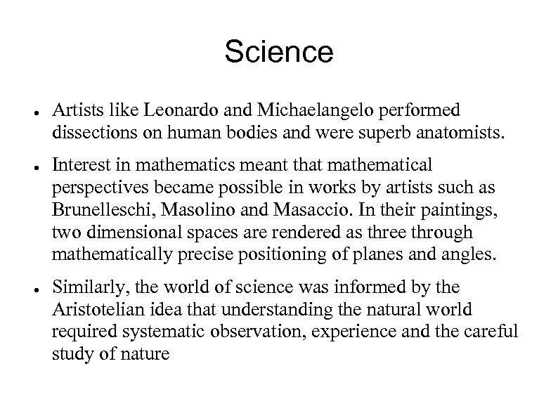 Science ● ● ● Artists like Leonardo and Michaelangelo performed dissections on human bodies