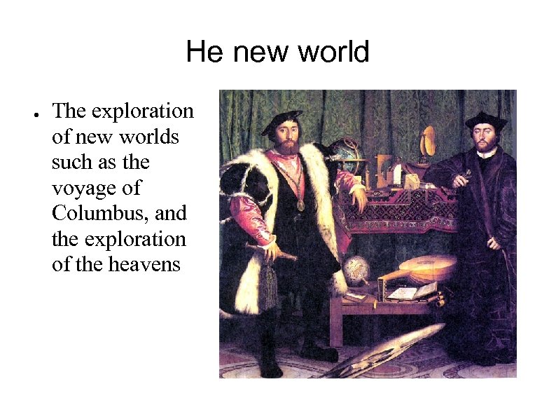 He new world ● The exploration of new worlds such as the voyage of