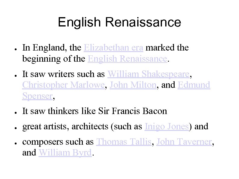 English Renaissance ● ● In England, the Elizabethan era marked the beginning of the