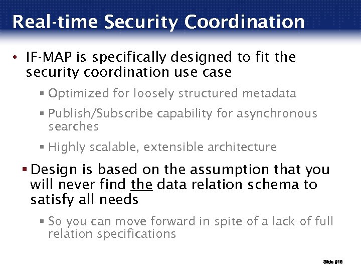 Real-time Security Coordination • IF-MAP is specifically designed to fit the security coordination use