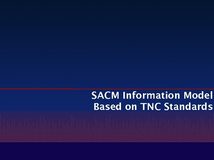 SACM Information Model Based on TNC Standards 