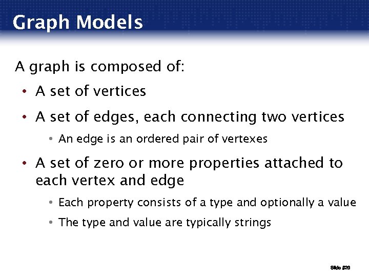 Graph Models A graph is composed of: • A set of vertices • A