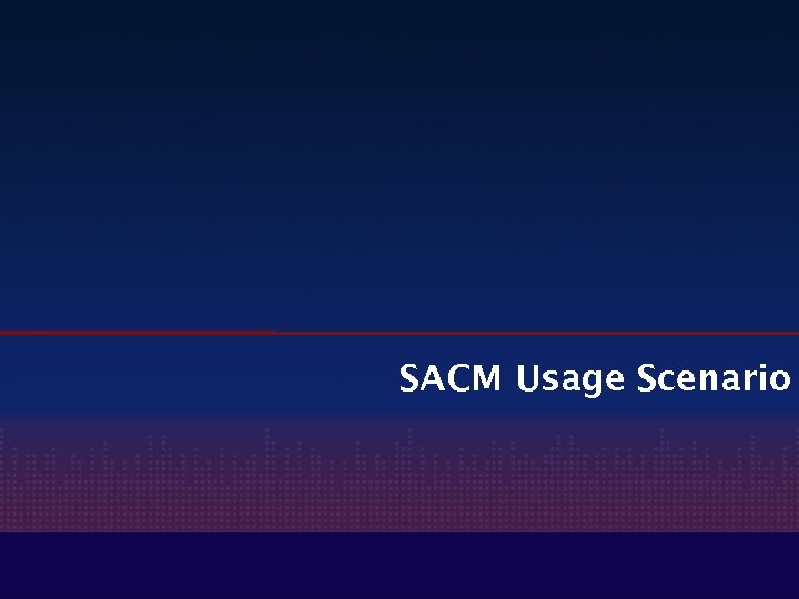SACM Usage Scenario 