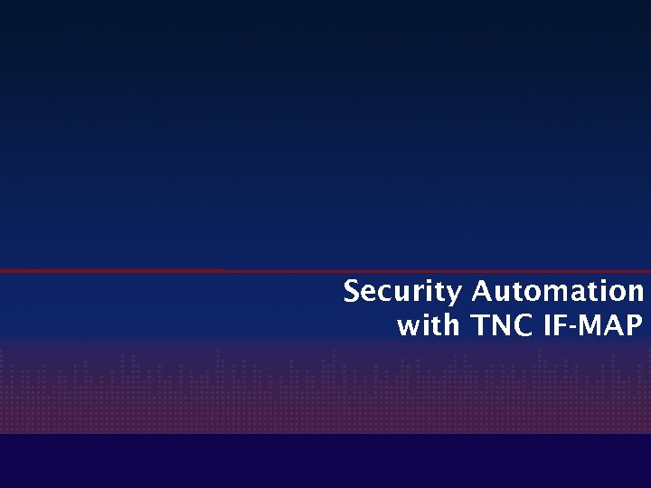 Security Automation with TNC IF-MAP 