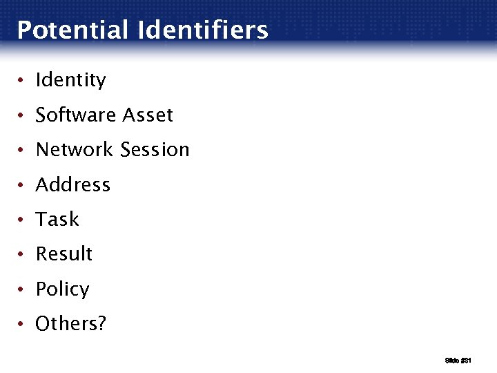 Potential Identifiers • Identity • Software Asset • Network Session • Address • Task