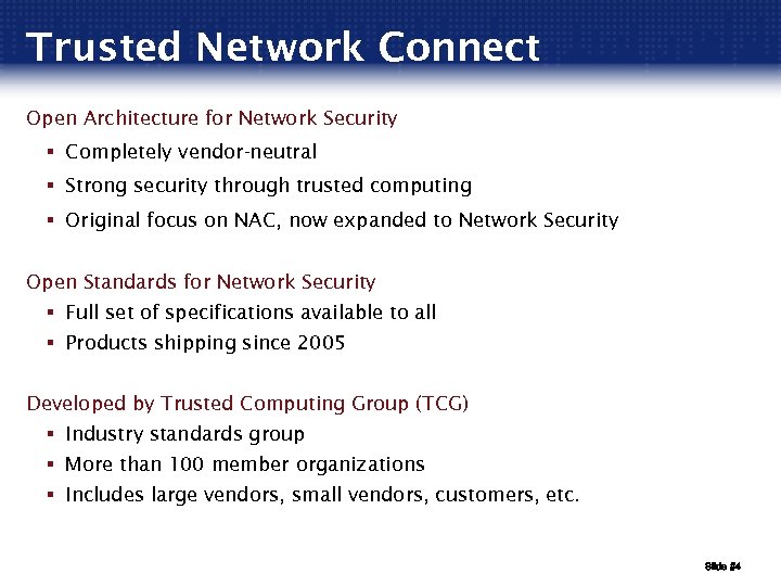 Trusted Network Connect Open Architecture for Network Security § Completely vendor-neutral § Strong security